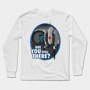 Are YOU Still There? Long Sleeve T-Shirt